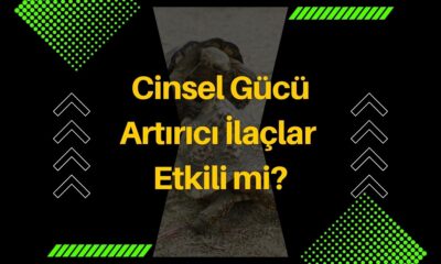 Cinsel Gücü Artırıcı İlaçlar Etkili mi?